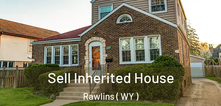  Sell Inherited House Rawlins ( WY )