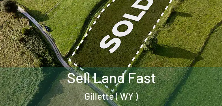  Sell Land Fast Gillette ( WY )