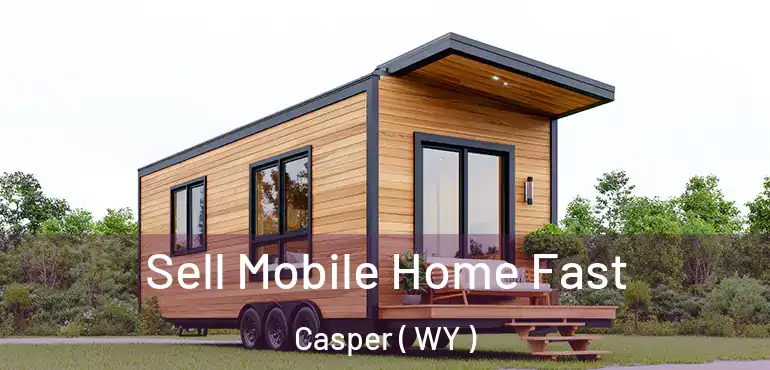  Sell Mobile Home Fast Casper ( WY )