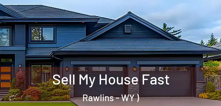  Sell My House Fast Rawlins - WY )