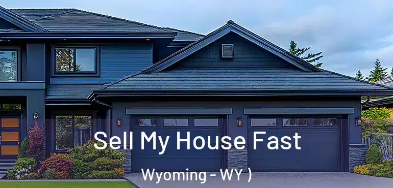  Sell My House Fast Wyoming - WY )