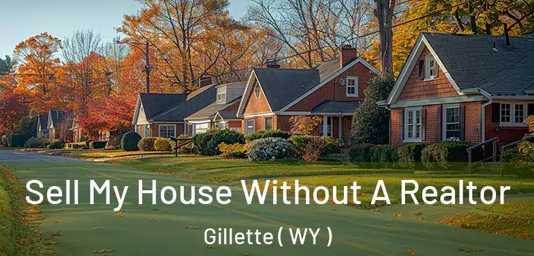 Sell My House Without A Realtor Gillette ( WY )