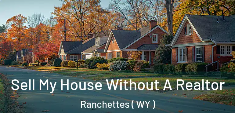  Sell My House Without A Realtor Ranchettes ( WY )