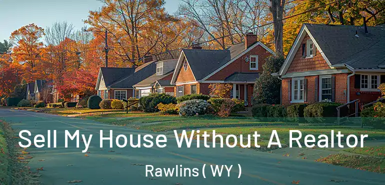  Sell My House Without A Realtor Rawlins ( WY )