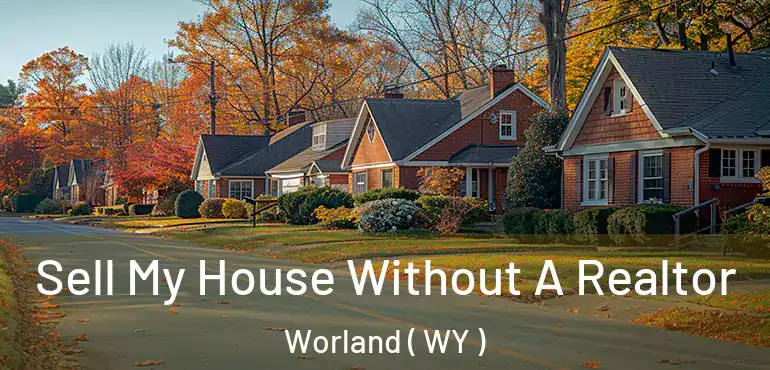  Sell My House Without A Realtor Worland ( WY )