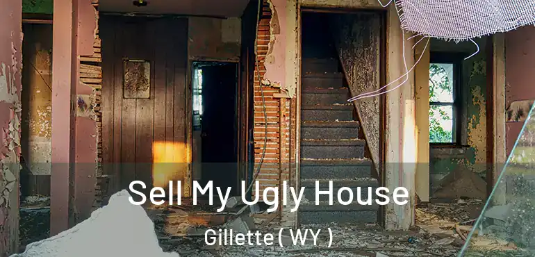  Sell My Ugly House Gillette ( WY )