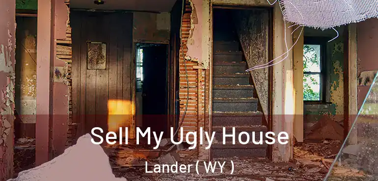  Sell My Ugly House Lander ( WY )