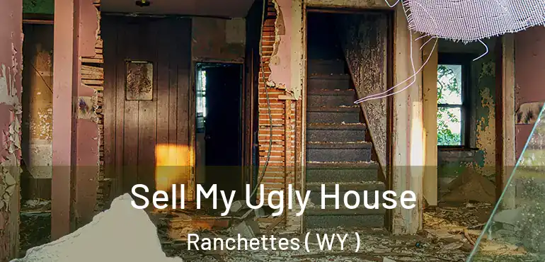  Sell My Ugly House Ranchettes ( WY )