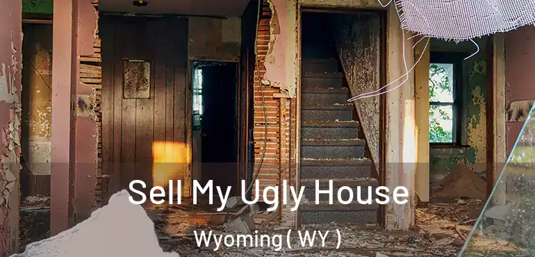  Sell My Ugly House Wyoming ( WY )