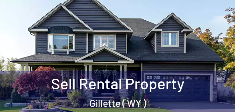  Sell Rental Property Gillette ( WY )