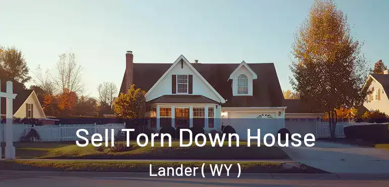  Sell Torn Down House Lander ( WY )