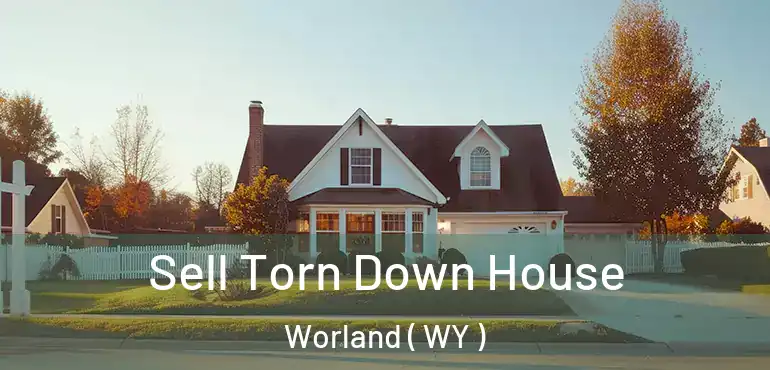  Sell Torn Down House Worland ( WY )