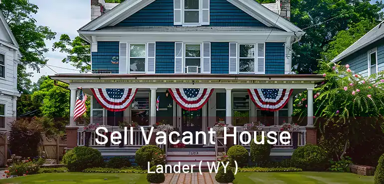  Sell Vacant House Lander ( WY )