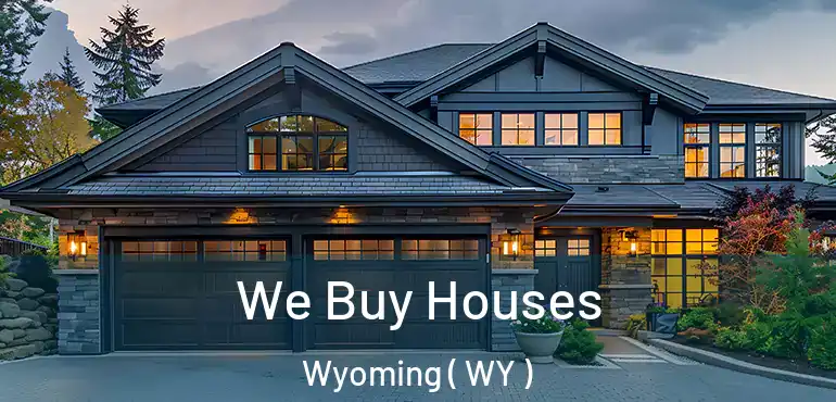 We Buy Houses Wyoming ( WY )