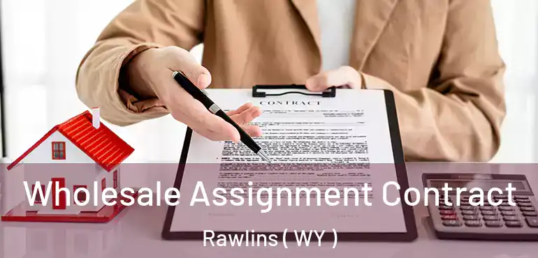  Wholesale Assignment Contract Rawlins ( WY )