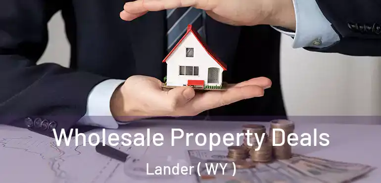  Wholesale Property Deals Lander ( WY )