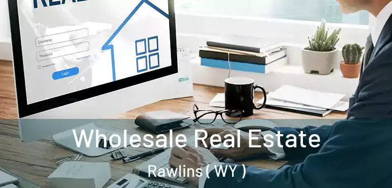  Wholesale Real Estate Rawlins ( WY )