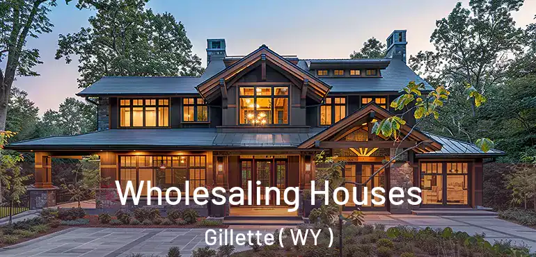  Wholesaling Houses Gillette ( WY )