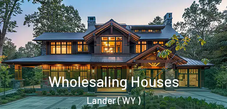  Wholesaling Houses Lander ( WY )