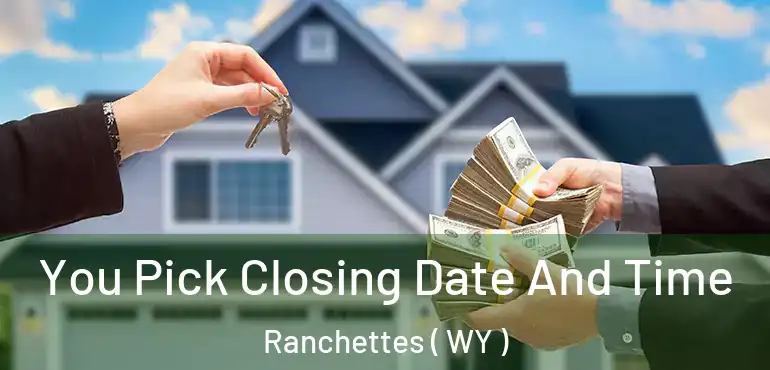  You Pick Closing Date And Time Ranchettes ( WY )