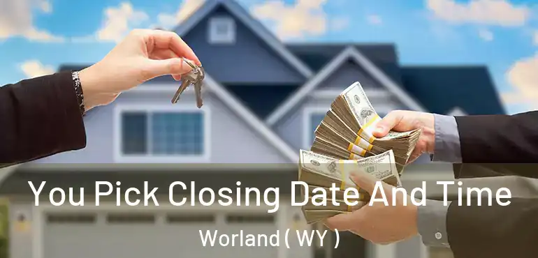  You Pick Closing Date And Time Worland ( WY )